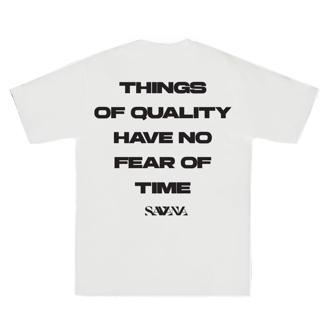 SAVANA® BEYAZ TSHIRT - THINGS OF QUALITY HAVE NO FEAR OF TIME