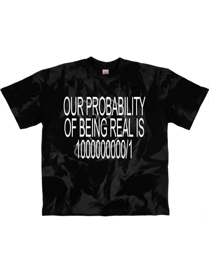 NL3000 - OUR PROBABILITY OF BEING REAL IS 1000000000-1 BLACK TSHIRT