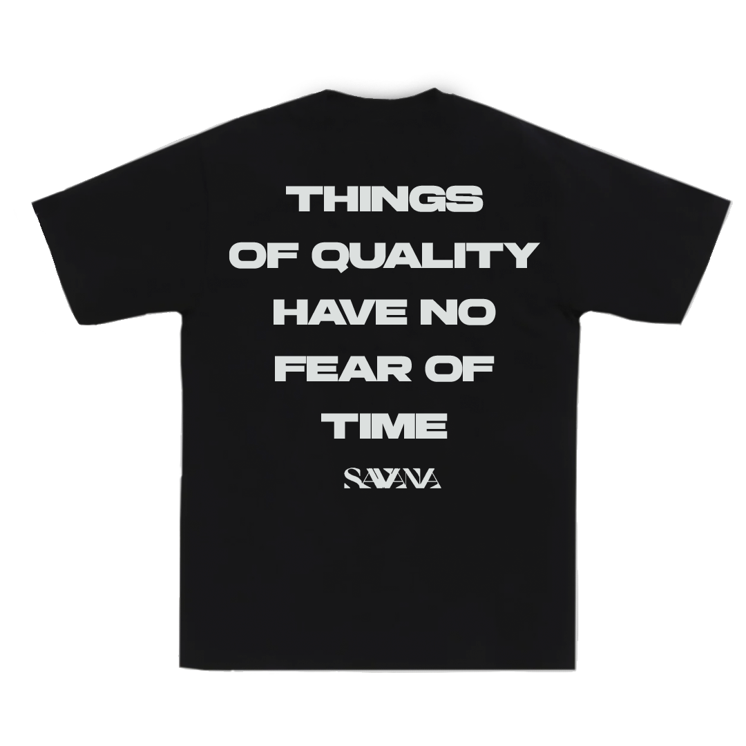 SAVANA® SIYAH TSHIRT - THINGS OF QUALITY HAVE NO FEAR OF TIME