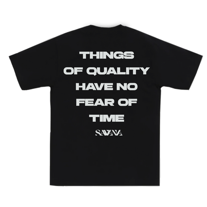 SAVANA® SIYAH TSHIRT - THINGS OF QUALITY HAVE NO FEAR OF TIME